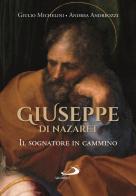 Giuseppe di Nazaret. Il sognatore in cammino di Andrea Andreozzi, Giulio Michelini edito da San Paolo Edizioni