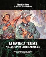 La fanteria tedesca nella seconda guerra mondiale di Alfred Buchner edito da ITALIA Storica Edizioni