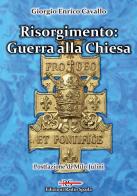 Risorgimento: Guerra alla Chiesa di Giorgio Enrico Cavallo edito da Edizioni Radio Spada