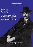 Sociologia anarchica di Pietro Gori edito da Edizioni Immanenza