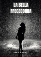 La bella Fregedonda di Marco Scevola edito da Passione Scrittore selfpublishing