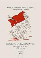 Eccidio di Passogatta. 29 maggio 1921-2021. Cento anni dopo edito da Le Fate Editore
