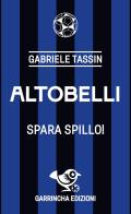Altobelli di Gabriele Tassin edito da Garrincha Edizioni