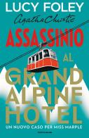 Assassinio al Grand Alpine Hotel di Lucy Foley edito da Mondadori