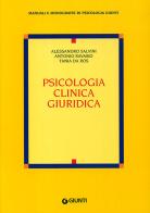 Psicologia clinica giuridica di Alessandro Salvini, Antonio Ravasio, Tania Da Ros edito da Giunti Editore