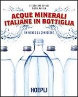 Acque minerali italiane in bottiglia. Un mondo da conoscere di Alessandro Zanasi, Silvia Parola edito da Hoepli
