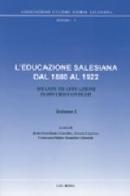 L' educazione salesiana dal 1880 al 1922. Istanze ed attuazioni in diversi contesti vol.1 edito da LAS