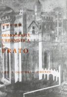 Demografia, movimento urbanistico e classi sociali in Prato dall'età comunale ai tempi moderni di Enrico Fiumi edito da Olschki