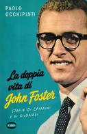 La doppia vita di John Foster. Storie di canzoni e di giornali di Paolo Occhipinti edito da Cairo