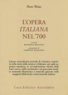 L' opera italiana nel '700 di Piero Weiss edito da Astrolabio Ubaldini