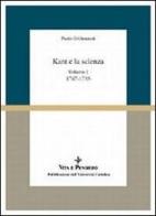 Kant e la scienza. Vol. I: (1747-1755) di Paolo Grillenzoni edito da Vita e Pensiero