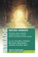 Natura animata. Cerimonie, feste, tradizioni attraverso tempi e culture. Studi in memoria di Enrico Comba edito da Franco Angeli