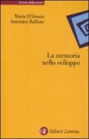 La memoria nello sviluppo di Maria D'Alessio, Antonino Raffone edito da Laterza