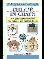 Chi c'è in chat?! di Wally Festini Cucco, Giovanni Martelli edito da Franco Angeli