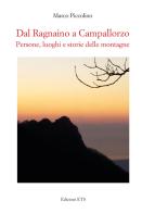 Dal Ragnaino a Campallorzo. Persone, luoghi e storie delle montagne di Marco Piccolino edito da Edizioni ETS