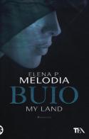 Buio. My land di Elena P. Melodia edito da TEA