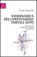 Emodinamica dell'ipertenzione portale (HTP) di Claude Franceschi, Gianfranco Antonica, Elsa Berardi edito da Aracne