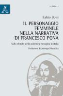 Il personaggio femminile nella narrativa di Francesco Pona sullo sfondo della polemica misogina in Italia di Fabio Boni edito da Aracne