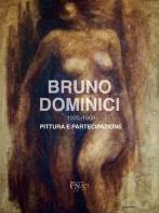 Bruno Dominici. 1920-1989. Pittura e partecipazione di Livia Spano, Pietro Corridori edito da C&P Adver Effigi