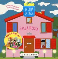 Villa Rosa. La città in tasca. Ediz. a colori di Alessandro Belloni edito da Gribaudo