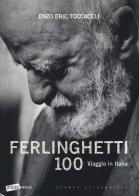 Ferlinghetti 100. Viaggio in Italia. Ediz. illustrata edito da Stampa Alternativa