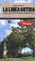 La linea gotica. I luoghi dell'ultimo fronte di guerra in Italia. Ediz. ampliata di Gabriele Ronchetti edito da Mattioli 1885