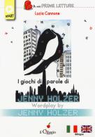 I giochi di parole di Jenny Holzer-Wordplay by Jenny Holzer di Lucia Cannone edito da Il Ciliegio