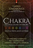 Chakra ed evoluzione interiore. Un percorso completo per comprendere e risvegliare la tua energia di Gianna Tomlianovich edito da Edizioni Il Punto d'Incontro