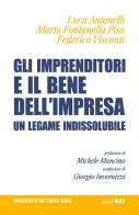 Gli imprenditori e il bene dell'impresa. Un legame indissolubile di Luca Antonelli, Mario Fontanella Pisa, Federico Visconti edito da Guerini Next