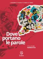 Dove portano le parole.Con Quaderno di scrittura. Per le Scuole superiori. Con e-book. Con espansione online vol.A-C di C. Mondello, E. Lavazza, Fraboni S. edito da Lattes