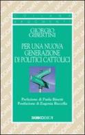 Per una nuova generazione di politici cattolici di Giorgio Gibertini edito da SugarCo