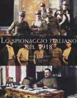 Lo spionaggio italiano nel 1918 di Lorenzo Cadeddu, Paolo Gaspari edito da Gaspari