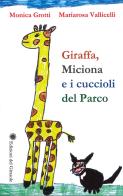 Giraffa, Miciona e i cuccioli del parco di Monica Grotti, Mariasole Vallicelli edito da Edizioni del Girasole