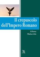 Il crepuscolo dell'Impero Romano di Liliana Malacrida edito da Greco e Greco