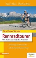 Die schönsten Südtiroler Rennradtouren vom Reschensee bis zu den Dolomiten di Robert Adami, Manfred Alber edito da Athesia