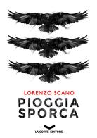 Pioggia sporca di Lorenzo Scano edito da La Corte Editore