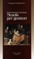 Scuola per genitori. Costruiamo le speranze di Giuseppe Lombardo edito da Istina