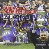 Guida alla premier League 2010/2011 di Renato La Monica edito da Cardano Libreria Ed.