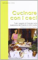 Cucinare con i ceci. Tutti i segreti di Cicerale nella tradizione del Cilento in 200 ricette di Giovanna Voria edito da Edizioni dell'Ippogrifo