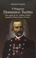 Il maggiore Domenico Turitto. Vita e gesta di un soldato d'Italia durante la prima guerra d'Africa di Salvatore Caponio edito da Lacaita