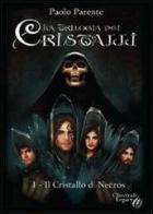 Il cristallo di Necros. Trilogia dei cristalli di Paolo Parente edito da Youcanprint