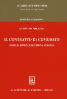 Il contratto di comodato. Modelli romani e disciplina moderna di Antonino Milazzo edito da Giappichelli