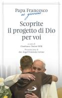 Scoprite il progetto di Dio per voi di Francesco (Jorge Mario Bergoglio), Gianfranco Venturi edito da San Paolo Edizioni