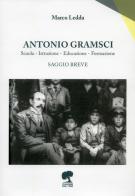 Antonio Gramsci. Squola, istruzione, educazione, formazione di Marco Ledda edito da Associazione Culturale S'Alvure