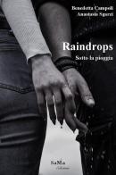 Raindrops. Sotto la pioggia di Benedetta Campoli, Anastasia Sgarzi edito da SaMa Edizioni