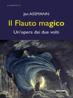 Il flauto magico. Un'opera dai due volti di Jan Assmann edito da Ariele