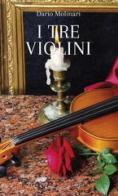 I tre violini di Dario Molinari edito da Elpo Edizioni