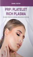 PRP: platelet rich plasma. La nuova frontiera in medicina rigenerativa ed estetica di Daniel Sister edito da OEO