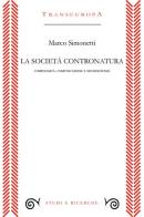 La società contronatura. Complessità, comunicazione e neuroscienze di Marco Simonetti edito da Transeuropa