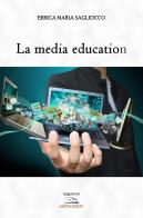 La media education di Errica Maria Sagliocco edito da Albatros (Scafati)